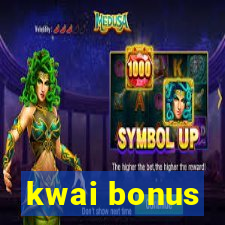 kwai bonus